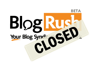 BlogRush Closed