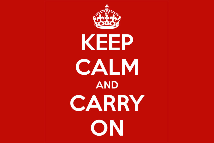 keep calm and carry on