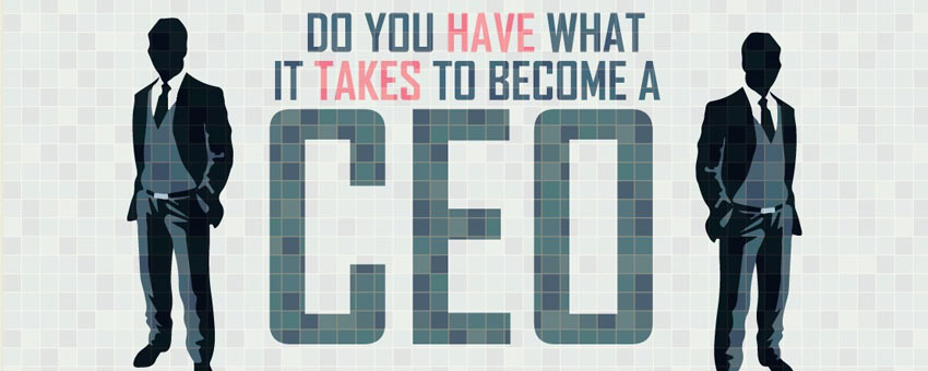 Do You Have What It Takes To Become A CEO Infographic 