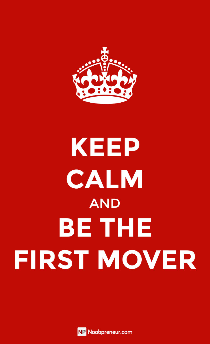 Keep Calm and Be The First Mover