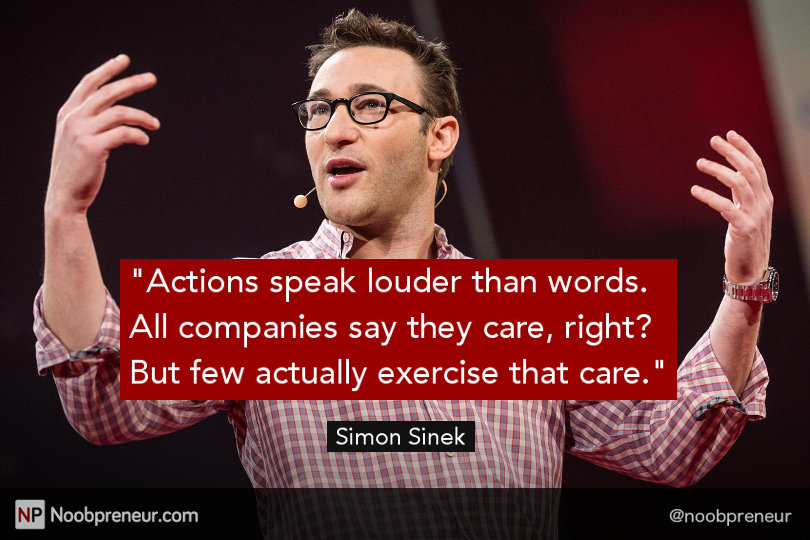 Actions speak louder than words - Simon Sinek quote