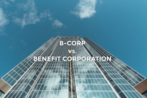 What Is A B-Corp? What Is A Benefit Corporation? What's The Difference?